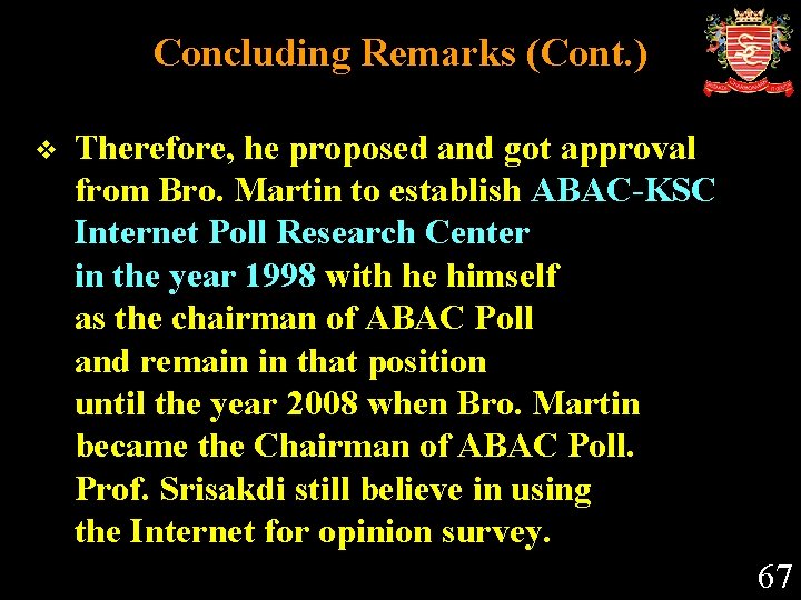 Concluding Remarks (Cont. ) v Therefore, he proposed and got approval from Bro. Martin