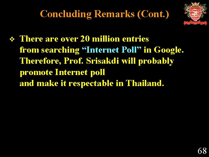Concluding Remarks (Cont. ) v There are over 20 million entries from searching “Internet