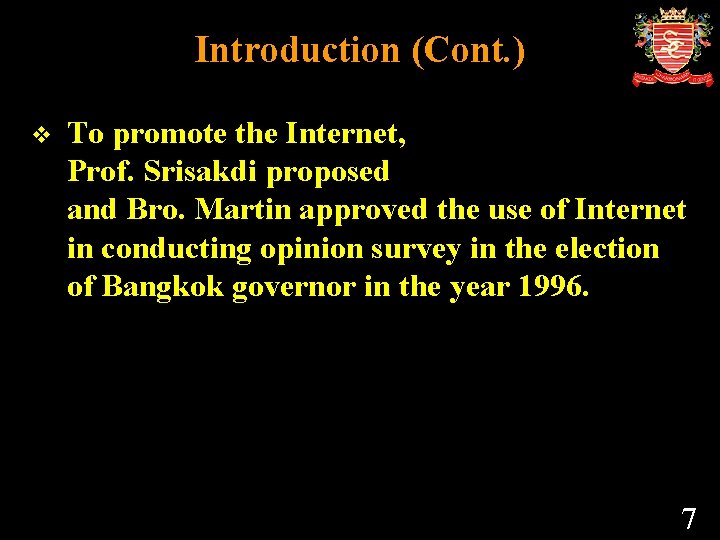 Introduction (Cont. ) v To promote the Internet, Prof. Srisakdi proposed and Bro. Martin