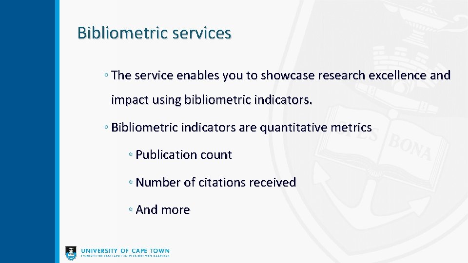 Bibliometric services ◦ The service enables you to showcase research excellence and impact using