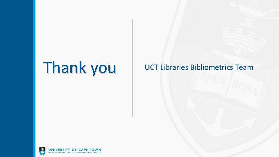 Thank you UCT Libraries Bibliometrics Team 