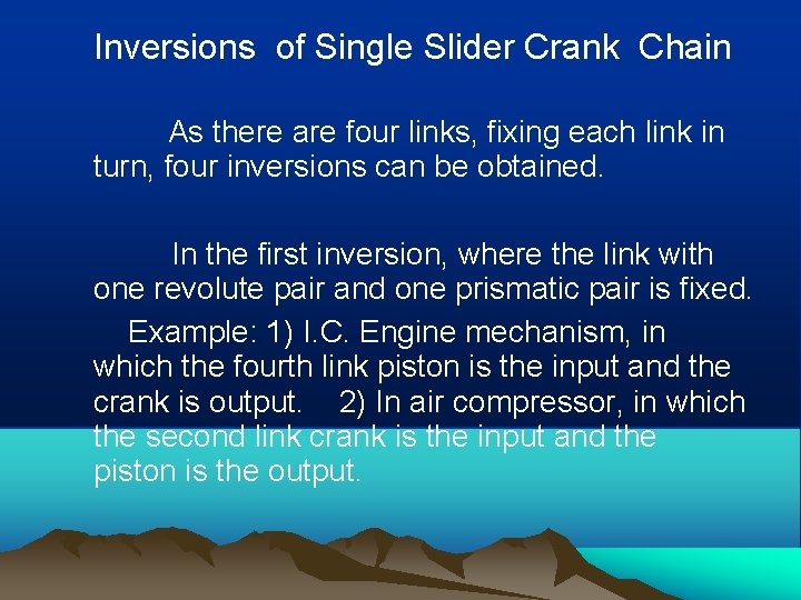 Inversions of Single Slider Crank Chain As there are four links, fixing each link