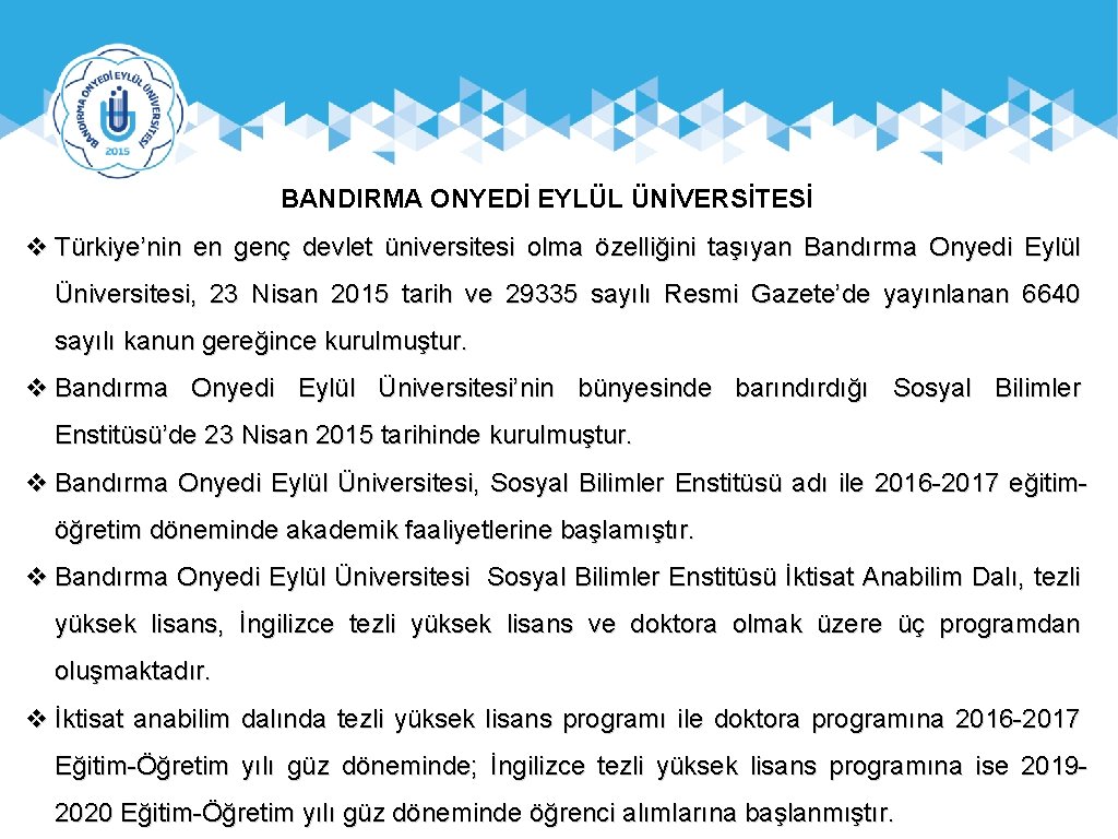 BANDIRMA ONYEDİ EYLÜL ÜNİVERSİTESİ v Türkiye’nin en genç devlet üniversitesi olma özelliğini taşıyan Bandırma
