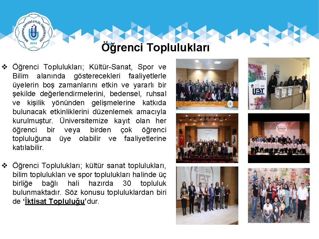 Öğrenci Toplulukları v Öğrenci Toplulukları; Kültür-Sanat, Spor ve Bilim alanında gösterecekleri faaliyetlerle üyelerin boş