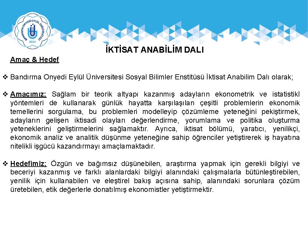İKTİSAT ANABİLİM DALI Amaç & Hedef v Bandırma Onyedi Eylül Üniversitesi Sosyal Bilimler Enstitüsü