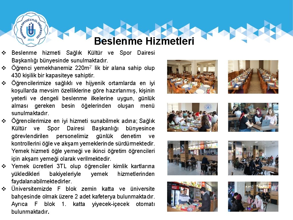 Beslenme Hizmetleri v Beslenme hizmeti Sağlık Kültür ve Spor Dairesi Başkanlığı bünyesinde sunulmaktadır. v
