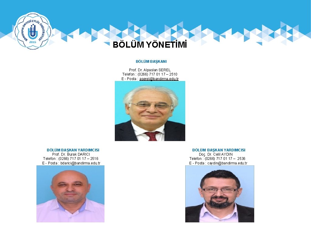 BÖLÜM YÖNETİMİ BÖLÜM BAŞKANI Prof. Dr. Alpaslan SEREL Telefon : (0266) 717 01 17