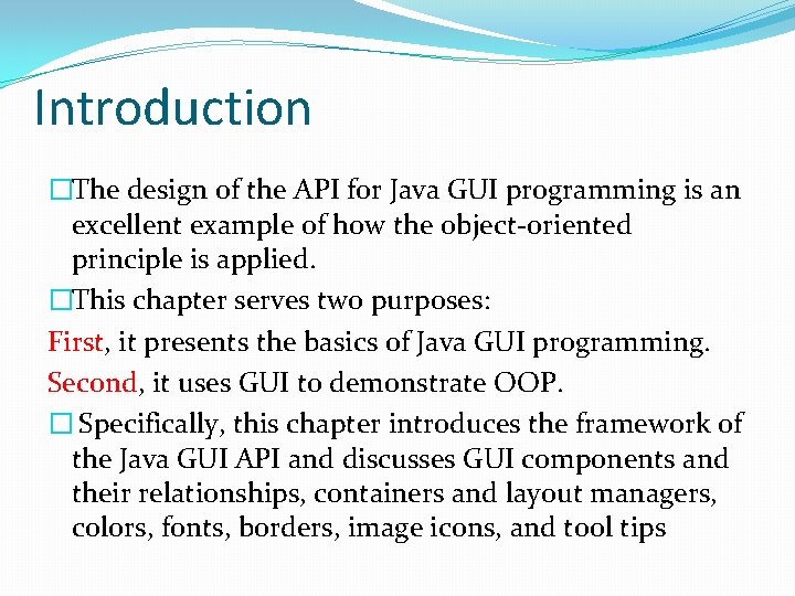 Introduction �The design of the API for Java GUI programming is an excellent example