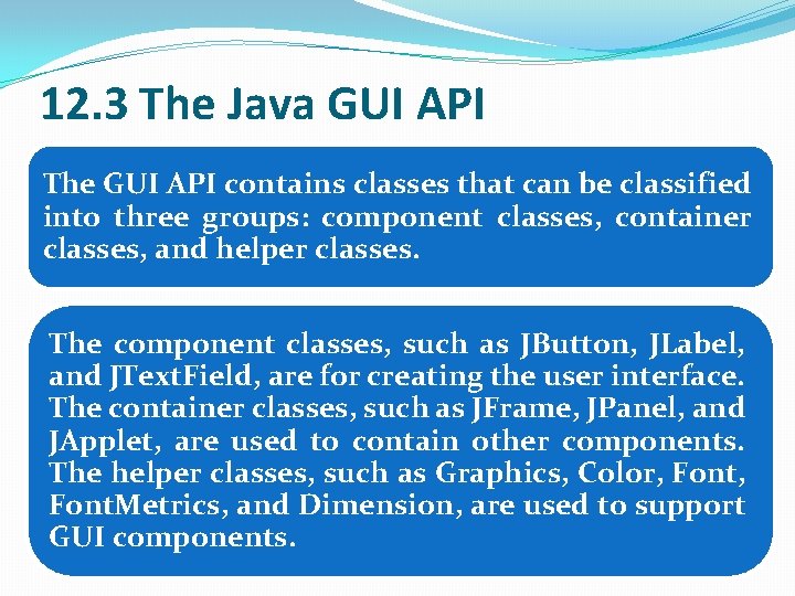 12. 3 The Java GUI API The GUI API contains classes that can be