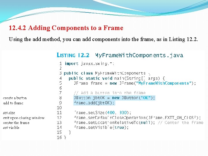 12. 4. 2 Adding Components to a Frame Using the add method, you can