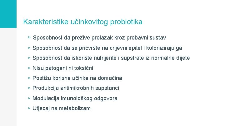 Karakteristike učinkovitog probiotika ▹ Sposobnost da prežive prolazak kroz probavni sustav ▹ Sposobnost da