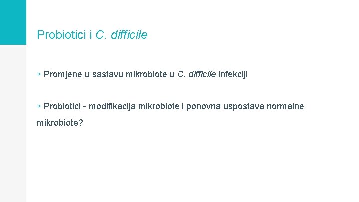 Probiotici i C. difficile ▹ Promjene u sastavu mikrobiote u C. difficile infekciji ▹