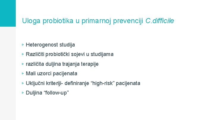 Uloga probiotika u primarnoj prevenciji C. difficile ▹ Heterogenost studija ▹ Različiti probiotički sojevi