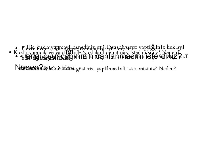  • Çevrenizde Hiç kukla yapmayı denediniz mi? Denediyseniz yaptığınız kuklayı • oyunu oynatan