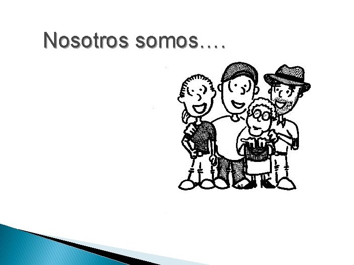 Nosotros somos…. 