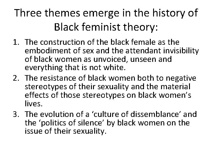 Three themes emerge in the history of Black feminist theory: 1. The construction of