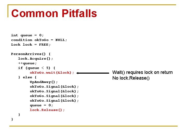 Common Pitfalls int queue = 0; condition ok. To. Go = NULL; Lock lock