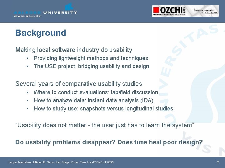 Background Making local software industry do usability • Providing lightweight methods and techniques •