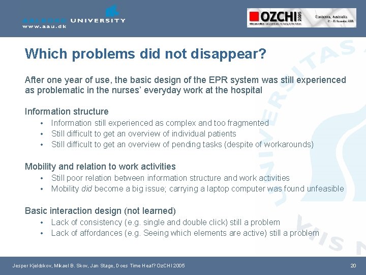 Which problems did not disappear? After one year of use, the basic design of