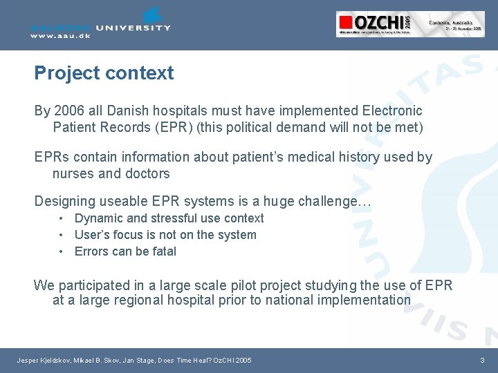 Project context By 2006 all Danish hospitals must have implemented Electronic Patient Records (EPR)