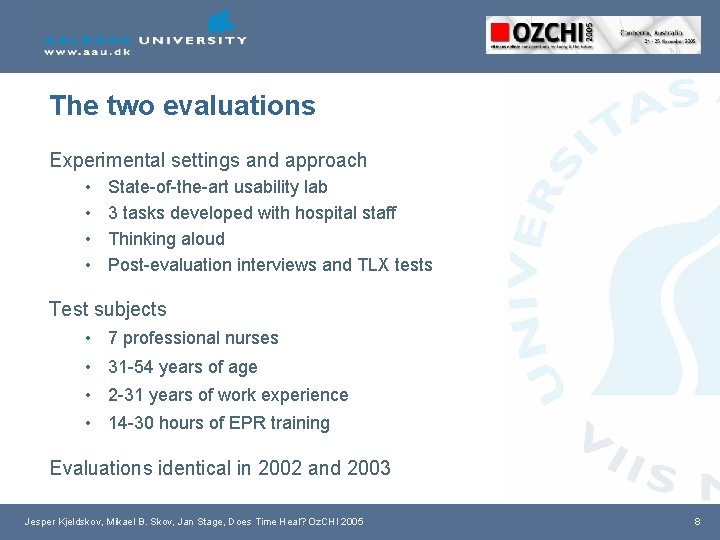 The two evaluations Experimental settings and approach • • State-of-the-art usability lab 3 tasks