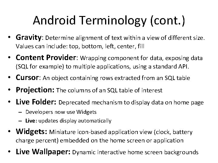Android Terminology (cont. ) • Gravity: Determine alignment of text within a view of
