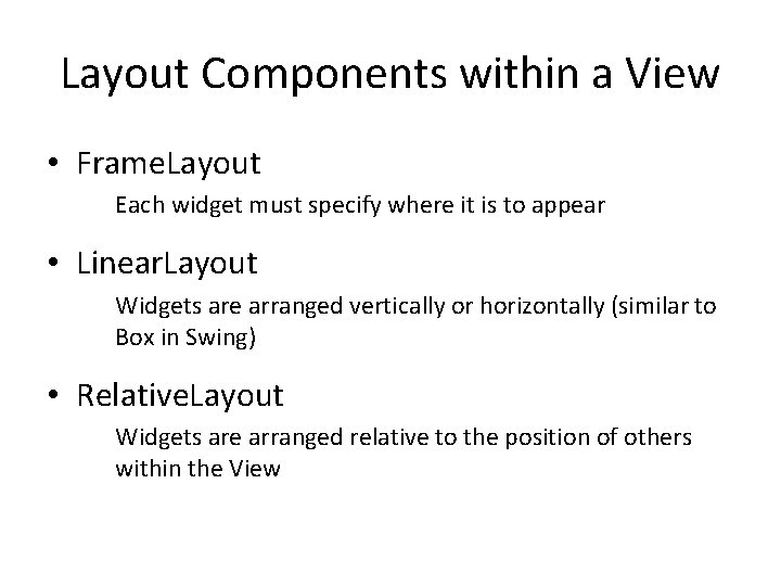 Layout Components within a View • Frame. Layout Each widget must specify where it