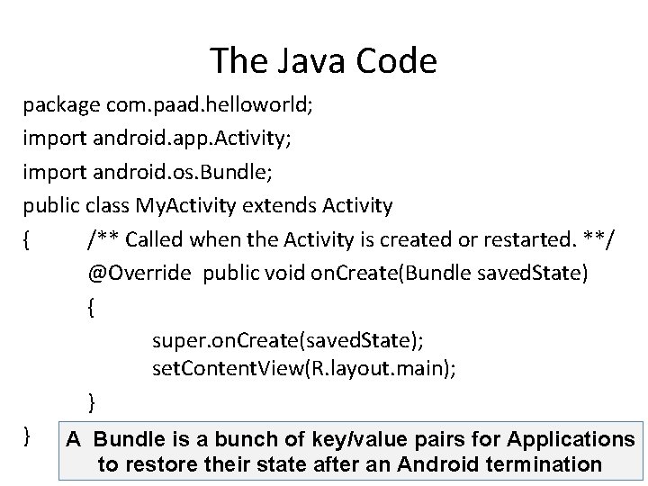 The Java Code package com. paad. helloworld; import android. app. Activity; import android. os.