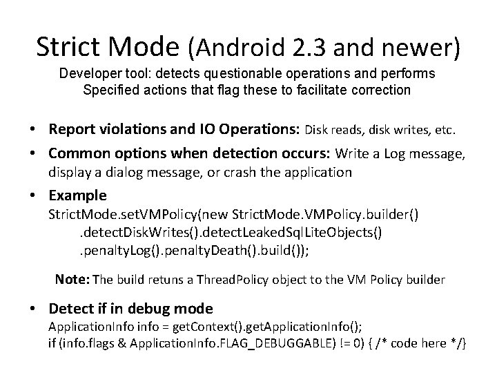 Strict Mode (Android 2. 3 and newer) Developer tool: detects questionable operations and performs