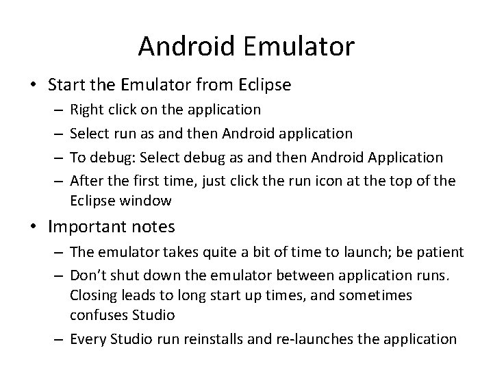 Android Emulator • Start the Emulator from Eclipse – – Right click on the