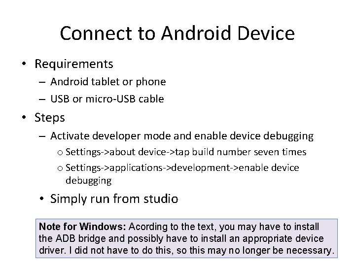 Connect to Android Device • Requirements – Android tablet or phone – USB or