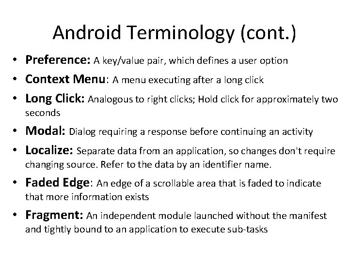 Android Terminology (cont. ) • Preference: A key/value pair, which defines a user option