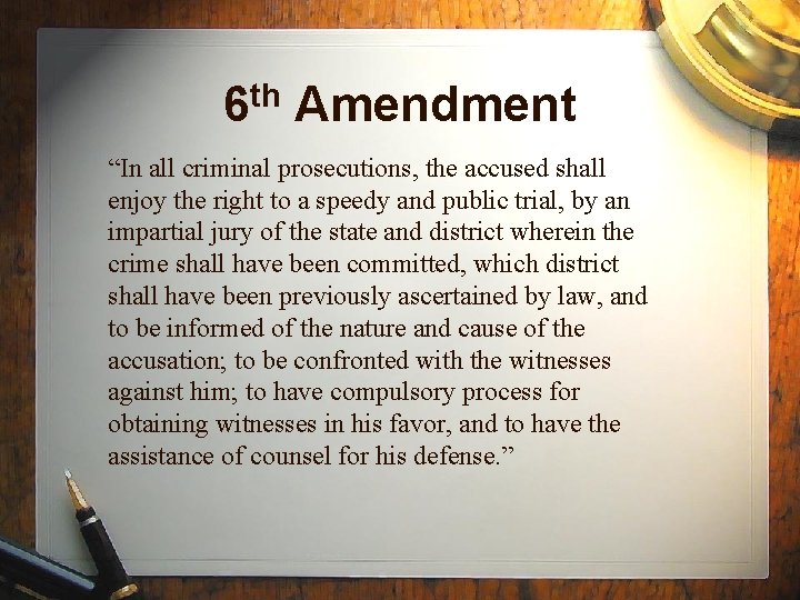 6 th Amendment “In all criminal prosecutions, the accused shall enjoy the right to