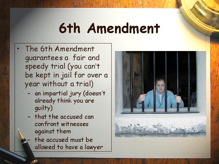 6 th Amendment • The 6 th Amendment guarantees a fair and speedy trial