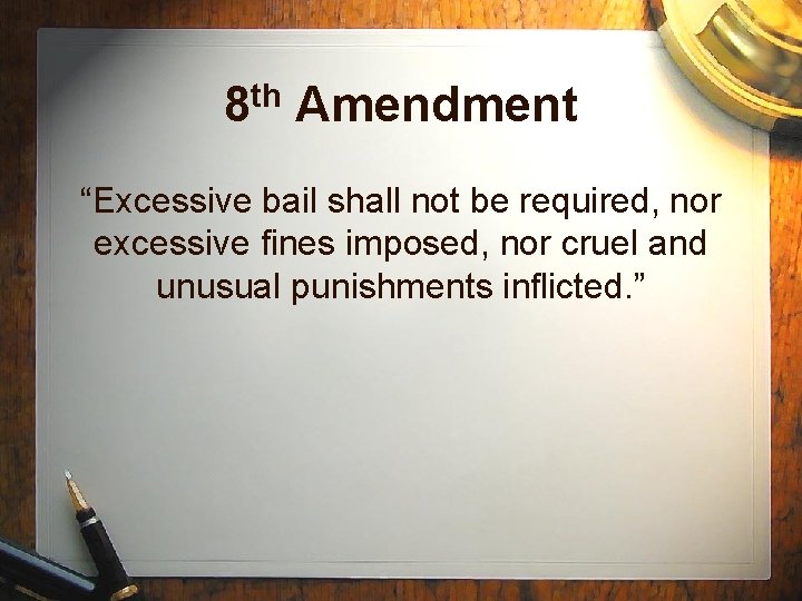 8 th Amendment “Excessive bail shall not be required, nor excessive fines imposed, nor