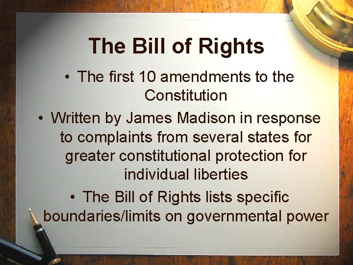The Bill of Rights • The first 10 amendments to the Constitution • Written