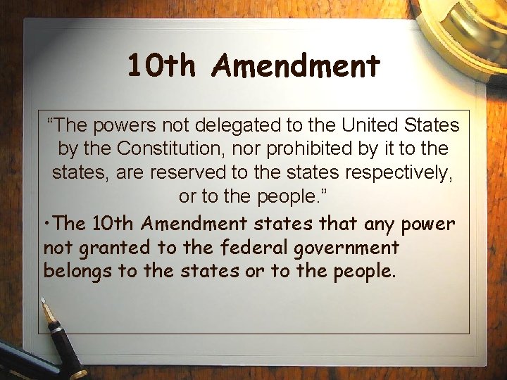 10 th Amendment “The powers not delegated to the United States by the Constitution,