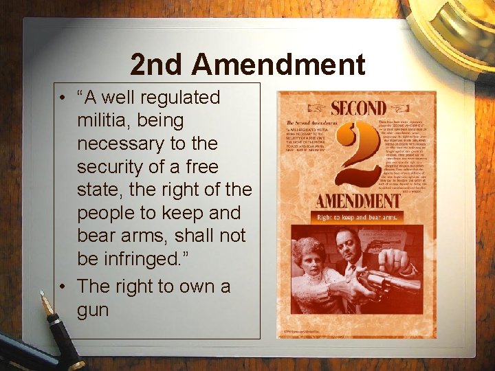 2 nd Amendment • “A well regulated militia, being necessary to the security of