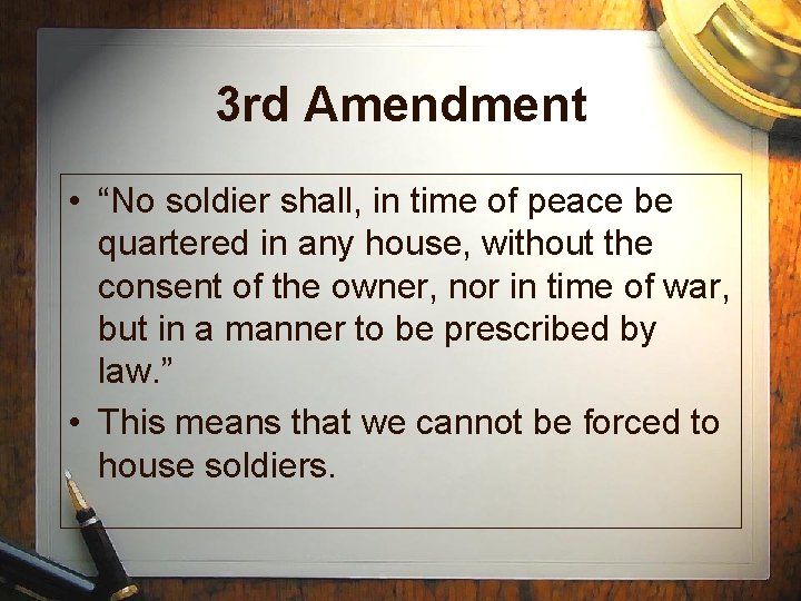 3 rd Amendment • “No soldier shall, in time of peace be quartered in