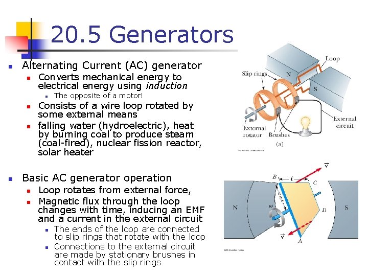 20. 5 Generators n Alternating Current (AC) generator n Converts mechanical energy to electrical