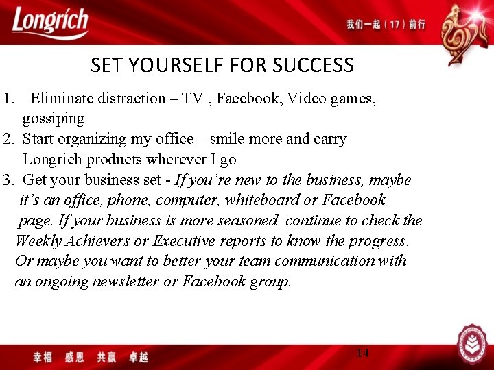 SET YOURSELF FOR SUCCESS 1. Eliminate distraction – TV , Facebook, Video games, gossiping