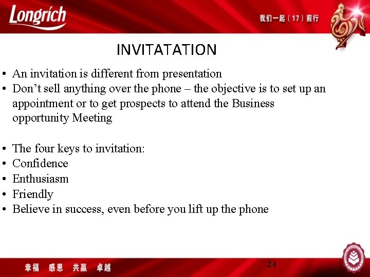 INVITATATION • An invitation is different from presentation • Don’t sell anything over the