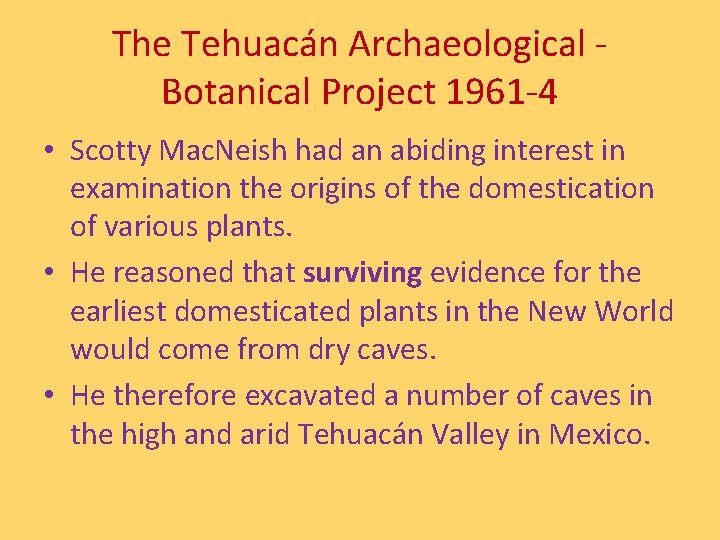 The Tehuacán Archaeological Botanical Project 1961 -4 • Scotty Mac. Neish had an abiding
