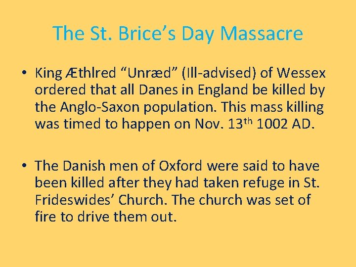 The St. Brice’s Day Massacre • King Æthlred “Unræd” (Ill-advised) of Wessex ordered that