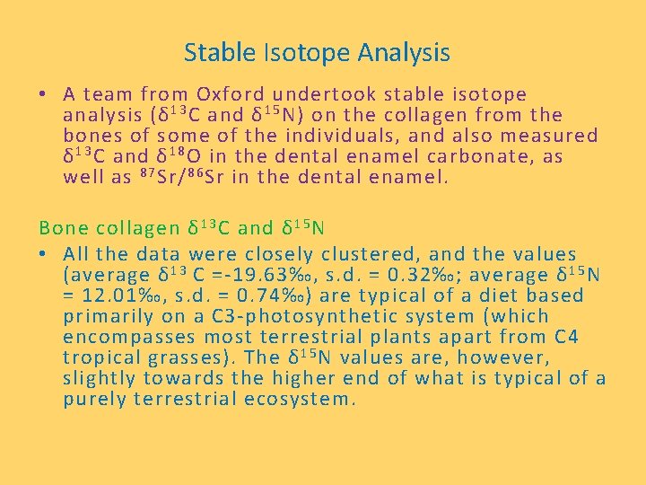 Stable Isotope Analysis • A team from Oxford undertook stable isotope analysis (δ 1