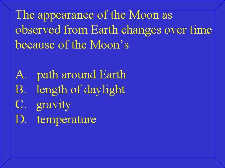 The appearance of the Moon as observed from Earth changes over time because of