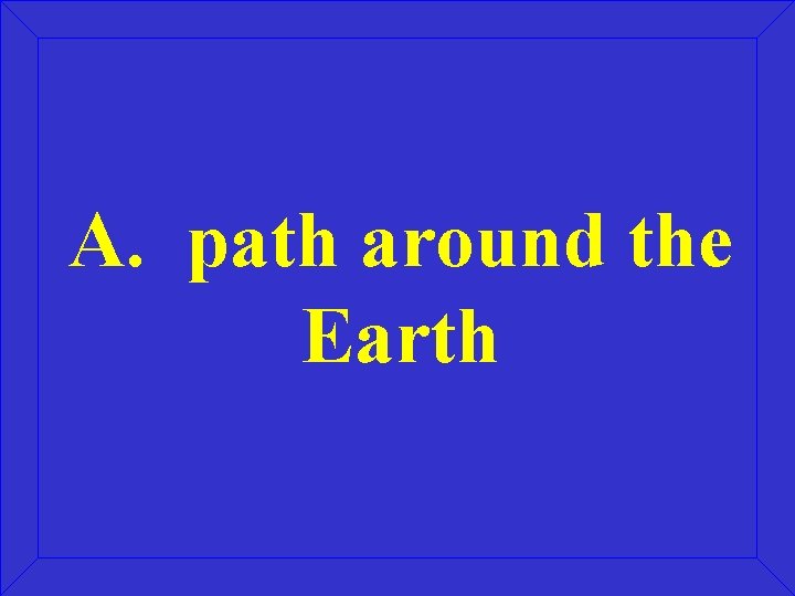 A. path around the Earth 