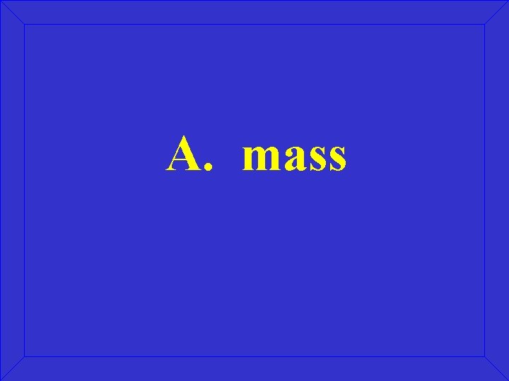 A. mass 