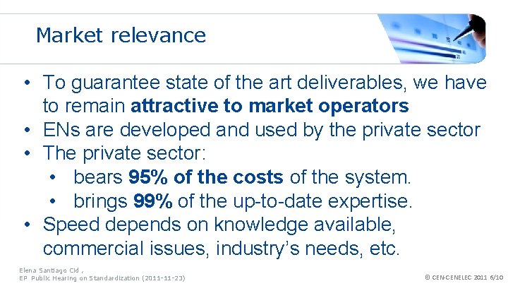 Market relevance • To guarantee state of the art deliverables, we have to remain