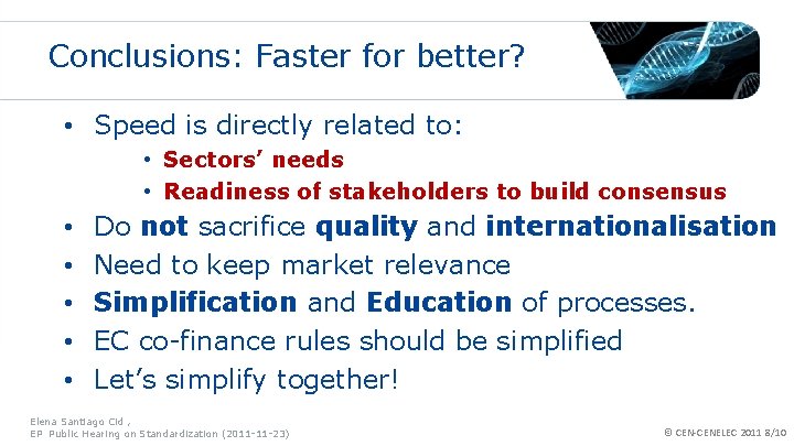 Conclusions: Faster for better? • Speed is directly related to: • Sectors’ needs •